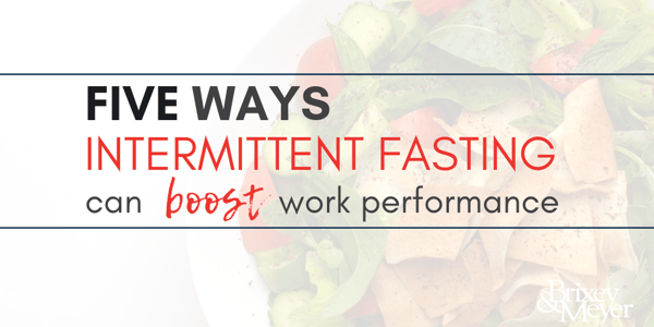 Five Ways Intermittent Fasting Can Boost Work Performance