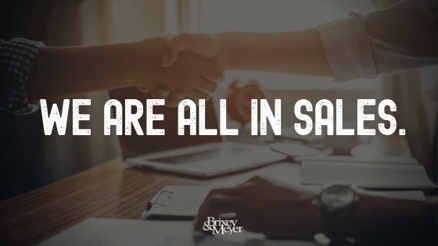 We are all in sales.